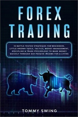 Forex Trading: 10 battle-tested strategies for beginners. Little-known tools, tactics, money management, discipline and trade psychol