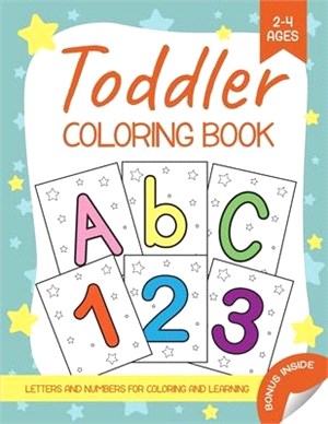 Toddler Coloring Book: Letters and Numbers for Coloring and Learning. Children Activity Book for Toddlers and Kids Age 2-4