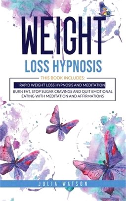 Weight Loss Hypnosis: This book includes: Rapid Weight loss Hypnosis and Meditation. Burn fat, stop sugar cravings and quit emotional eating