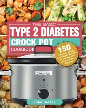 The Basic Type 2 Diabetes Crock Pot Cookbook