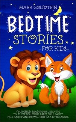 Bedtime stories for kids: Your child, by reading or listening to these beautiful tales, will easily fall asleep and he will rest as a little ang