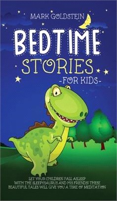 Bedtime Stories For Kids: Let your children fall asleep with the sleepysaurus and his friends! These beautiful tales will give you a time of med