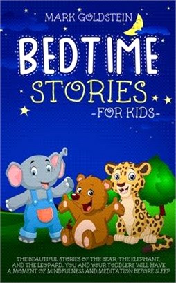 Bedtime stories for kids: The beautiful stories of the bear, the elephant, and the leopard. You and your toddlers will have a moment of mindfuln