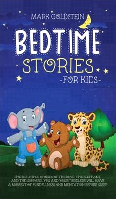 Bedtime stories for kids: The beautiful stories of the bear, the elephant, and the leopard. You and your toddlers will have a moment of mindfuln