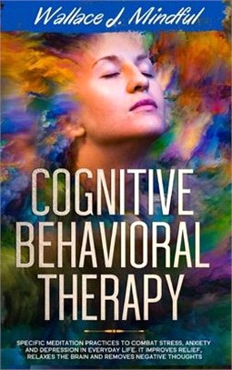 Cognitive Behavioral Therapy: Specific meditation practices to combat stress, anxiety and depression in everyday life. It improves relief, relaxes t