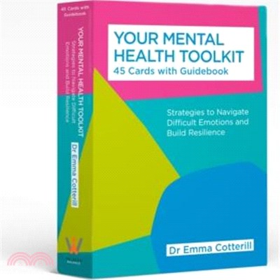 Your Mental Health Toolkit: A Card Deck：45 Cards to Navigate Difficult Emotions
