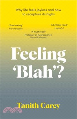 Feeling 'Blah'?: Why Life Feels Joyless and How to Recapture Its Highs