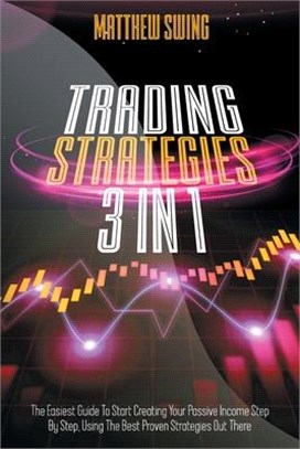 Trading Strategies: 3 Books In 1: Day Trading for Beginners + Option Trading for Beginners + Day Trading Options. The Complete Guide to St