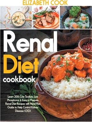 Renal Diet Cookbook: Learn 200+ Low Sodium, Low Phosphorus & Easy to Prepare Renal Diet Recipes with Meal Plan Guide to Help Control Kidney