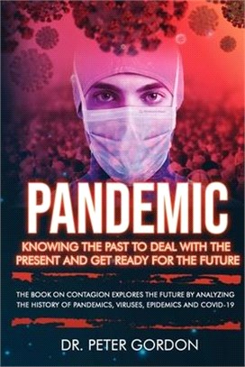 Pandemic: Knowing The Past to Deal With the Present and Get Ready for the Future