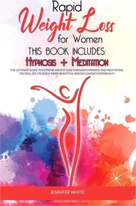 Rapid Weight Loss for Women: This book includes: Hypnosis + Meditation: The Ultimate Guide to Extreme Weight Loss through Hypnosis and Meditation.