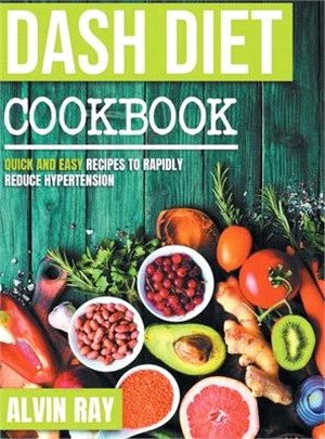 Dash Diet Cookbook: Quick and Easy Recipes to Rapidly Reduce Hypertension