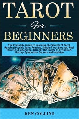 Tarot for Beginners: The Complete Guide to Learning the Secrets of Tarot Reading! Psychic Tarot Reading, Simple Tarot Spreads, Real Tarot C