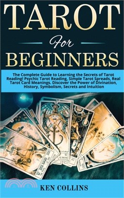 Tarot for Beginners: The Complete Guide to Learning the Secrets of Tarot Reading! Psychic Tarot Reading, Simple Tarot Spreads, Real Tarot C