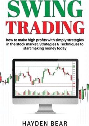 Swing Trading: How to make high profit with simply strategies in the stock market. Strategies and Techniques to start making money.