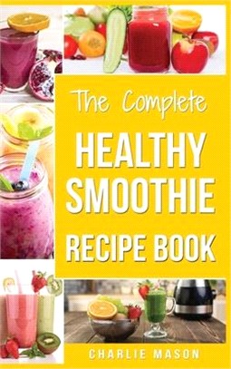 Smoothie Recipe Book: Recipes And Juice Book Diet Maker Machine Cookbook Cleanse Bible (Smoothie Recipe Book Smoothie Recipes Smoothie Recip