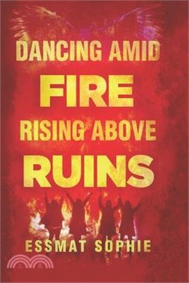 Dancing Amid Fire, Rising Above Ruins