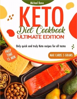 Keto Diet Cookbook Ultimate Edition: Only quick and truly Keto recipes for all tastes, prep time max. 15' and carbs max 5 grams