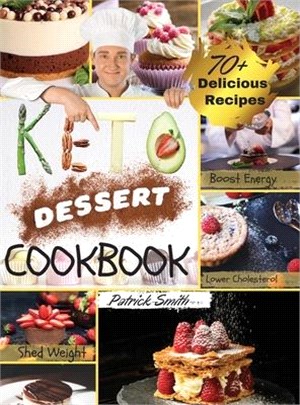 Keto Dessert Cookbook 2021: For a Healthy and Carefree Life. 70+ Quick and Easy Ketogenic Bombs, Cakes, and Sweets to Help You Lose Weight, Stay H