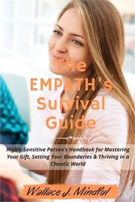The Empath's Survival Guide: Highly Sensitive Person's Handbook for Mastering Your Gift, Setting Your Boundaries & Thriving in a Chaotic World. (20