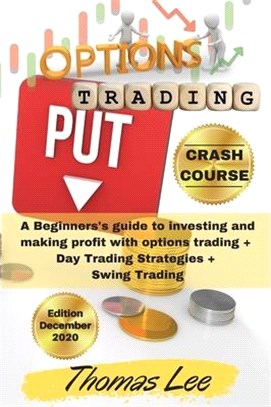 Options Trading Crash Course: A Beginners's guide to investing and making profit with options trading + Day Trading Strategies + Swing Trading