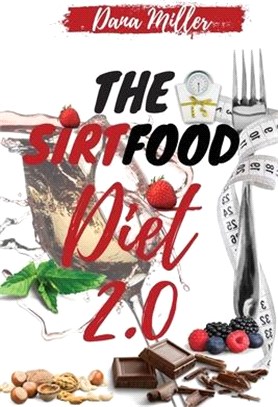 The Sirtfood Diet 2.0: The Essential Sirtfood Diet That Shocked the Celebrity's World. The Revolutionary Plan to Activate Your Skinny Gene to