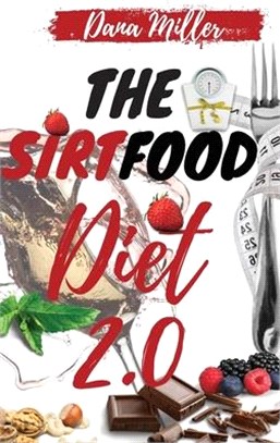 The Sirtfood Diet 2.0: The Essential Sirtfood Diet That Shocked the Celebrity's World. The Revolutionary Plan to Activate Your Skinny Gene to