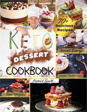 Keto Dessert Cookbook 2021: For a Healthy and Carefree Life. 70+ Quick and Easy Ketogenic Bombs, Cakes, and Sweets to Help You Lose Weight, Stay H