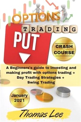 Options Trading Crash Course: A Beginners's guide to investing and making profit with options trading + Day Trading Strategies + Swing Trading. (202