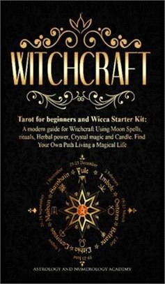 Witchcraft: Tarot for beginners and Wicca Starter Kit A modern guide for Witchcraft Using Moon Spells, rituals, Herbal power, Crys
