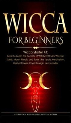 Wicca for Beginners: Wicca Starter Kit: Book to Learn the Secrets of Witchcraft with Wiccan Spells, Moon Rituals, and Tools Like Tarots, Me