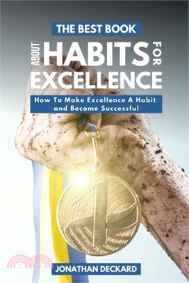 The Best Book About Habits For Excellence: How To Make Excellence A Habit and Become Successful