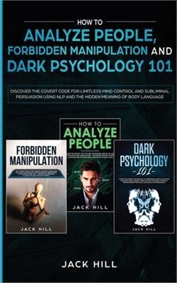 How to Analyze People, Forbidden Manipulation and Dark Psychology 101: Discover the Covert Code for Limitless Mind Control and Subliminal Persuasion U