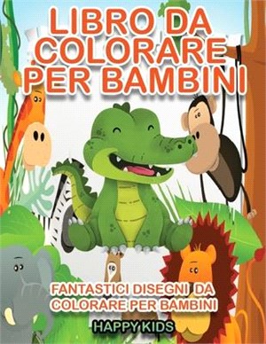 Libro da Colorare per Bambini: Fantastico Libro da Colorare per Bambini 2-4,5-7,8-10. 69 Disegni da Colorare per Bambini Antistress, Attività Creativ
