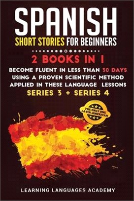 Spanish Short Stories for Intermediate: 2 Books in 1: Become Fluent in Less Than 30 Days Using a Proven Scientific Method Applied in These Language Le