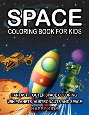 Space Coloring Book for Kids: Fantastic Outer Space Coloring with Planets, Austronauts and Space