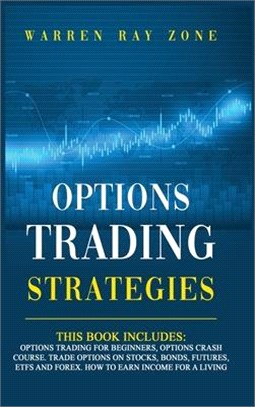 Options Trading Strategies: 2 Books In 1: Options Trading For Beginners, Options Trading Crash Course. Trade Options On Stocks, Bonds, Futures, Et