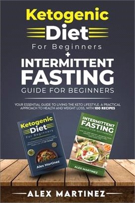 Ketogenic diet for beginners+ Intermittent fasting guide for beginners: your essential guide to living the keto lifestyle. A practical approach to hea
