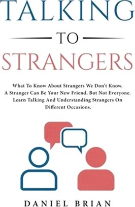 Talking to Strangers: What To Know About Strangers We Don't Know. A Stranger Can Be Your New Friend, But Not Everyone. Learn Talking And Und