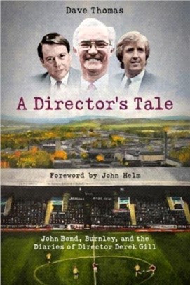A Director's Tale：John Bond, Burnley and the Boardroom Diaries of Derek Gill