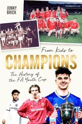 From Kids to Champions：A History of the FA Youth Cup