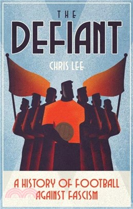 The Defiant: A History of Football Against Fascism