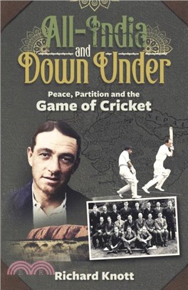 All-India and Down-Under：Peace, Partition and the Game of Cricket