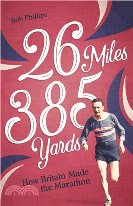 26 Miles 385 Yards：How Britain Made the Marathon