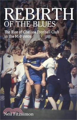 Rebirth of the Blues: The Rise of Chelsea Football Club in the Mid-1980s