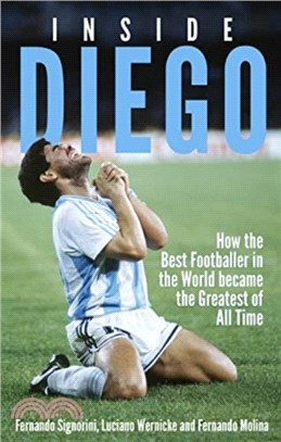 Inside Diego: How the Best Footballer in the World Became the Greatest of All Time