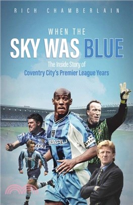 When The Sky Was Blue：The Inside Story of Coventry City's Premier League Years