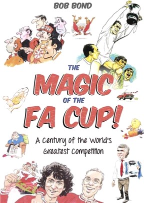 The Magic of the FA Cup!：More Than 150 Years of the World's Greatest Cup Competition