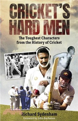 Cricket's Hard Men：The Toughest Characters from the History of Cricket