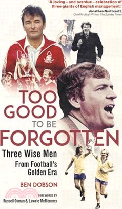 Too Good to Be Forgotten: Three Wise Men from Football's Golden Era
